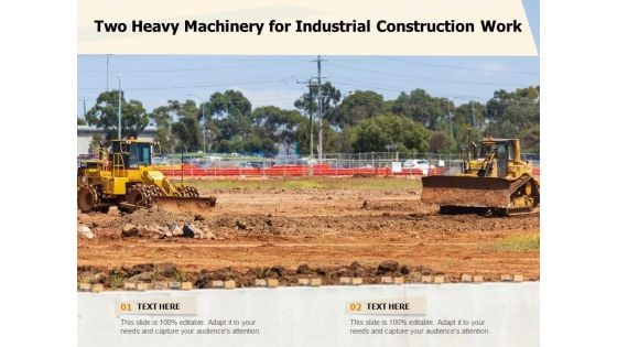 Two Heavy Machinery For Industrial Construction Work Ppt PowerPoint Presentation File Picture PDF
