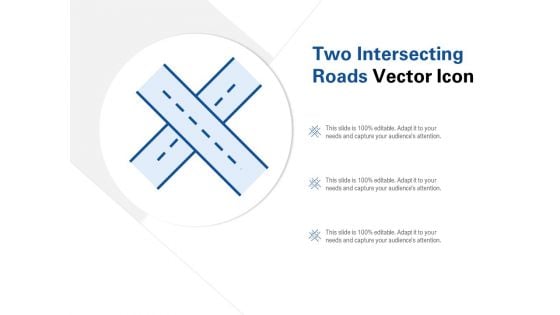Two Intersecting Roads Vector Icon Ppt PowerPoint Presentation Slides Design Ideas