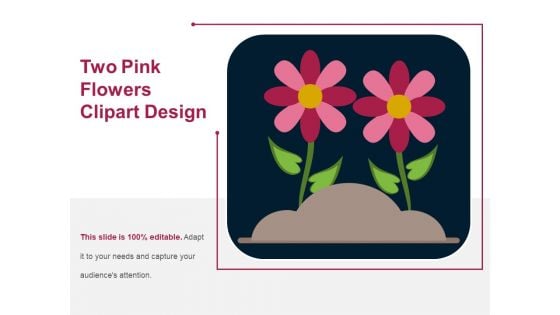 Two Pink Flowers Clipart Design Ppt PowerPoint Presentation Gallery Example File PDF