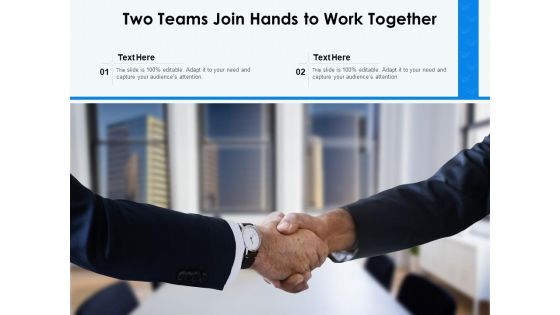 Two Teams Join Hands To Work Together Ppt PowerPoint Presentation Portfolio Slides PDF