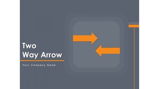 Two Way Arrow Continuous Movement Arrows Ppt PowerPoint Presentation Complete Deck