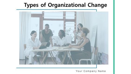 Types Of Organizational Change Management Gear Business Ppt PowerPoint Presentation Complete Deck