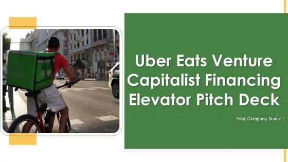 Uber Eats Venture Capitalist Financing Elevator Pitch Deck Ppt PowerPoint Presentation Complete With Slides