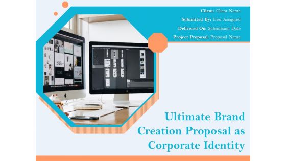 Ultimate Brand Creation Proposal As Corporate Identity Ppt PowerPoint Presentation Complete Deck With Slides