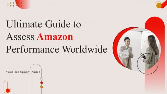 Ultimate Guide To Assess Amazon Performance Worldwide Ppt PowerPoint Presentation Complete Deck With Slides