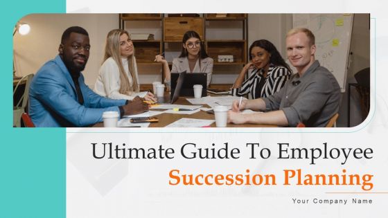 Ultimate Guide To Employee Succession Planning Ppt PowerPoint Presentation Complete Deck With Slides
