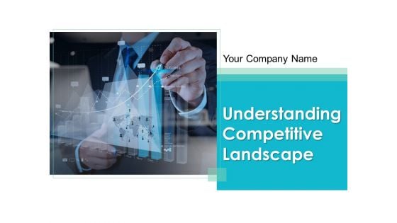Understanding Competitive Landscape Ppt PowerPoint Presentation Complete Deck With Slides Understanding Competitive Landscape Ppt PowerPoint Presentation Complete Deck With Slides