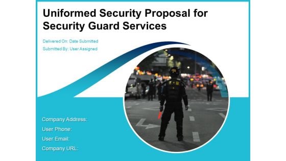 Uniformed Security Proposal For Security Guard Services Ppt PowerPoint Presentation Complete Deck With Slides