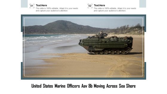 United States Marine Officers Aav 8B Moving Across Sea Shore Ppt PowerPoint Presentation Portfolio Graphic Tips PDF