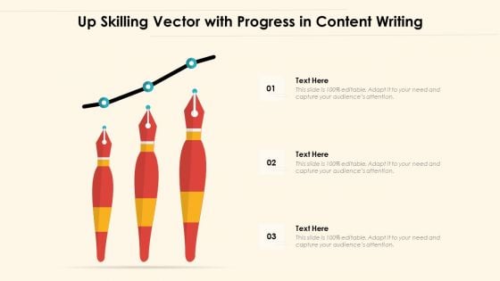 Up Skilling Vector With Progress In Content Writing Ppt PowerPoint Presentation Styles Professional PDF
