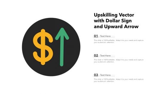 Upskilling Vector With Dollar Sign And Upward Arrow Ppt PowerPoint Presentation Gallery Mockup PDF