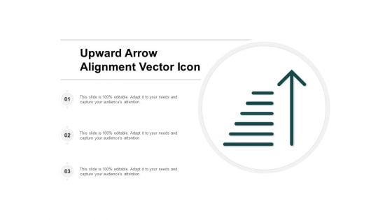 Upward Arrow Alignment Vector Icon Ppt PowerPoint Presentation Inspiration Aids