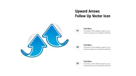 Upward Arrows Follow Up Vector Icon Ppt PowerPoint Presentation Portfolio Grid PDF