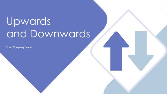 Upwards And Downwards Ppt PowerPoint Presentation Complete Deck With Slides