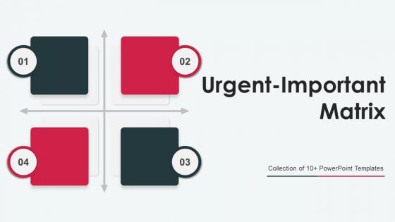 Urgent Important Matrix Ppt PowerPoint Presentation Complete Deck With Slides