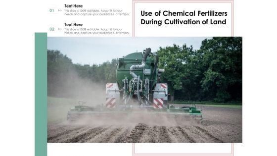 Use Of Chemical Fertilizers During Cultivation Of Land Ppt PowerPoint Presentation Infographic Template Grid PDF