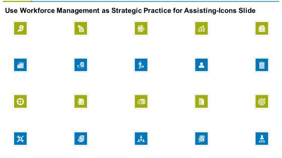 Use Workforce Management As Strategic Practice For Assisting Icons Slide Ppt Model Influencers PDF