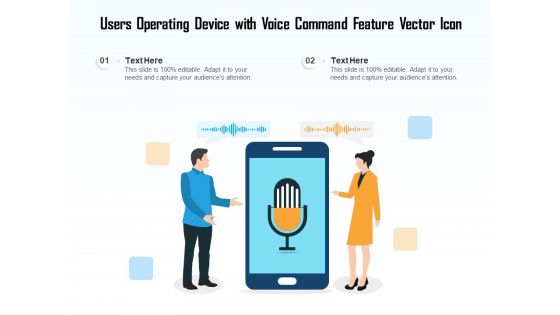 Users Operating Device With Voice Command Feature Vector Icon Ppt PowerPoint Presentation Inspiration Designs PDF Users Operating Device With Voice Command Feature Vector Icon Ppt PowerPoint Presentation Inspiration Designs PDF
