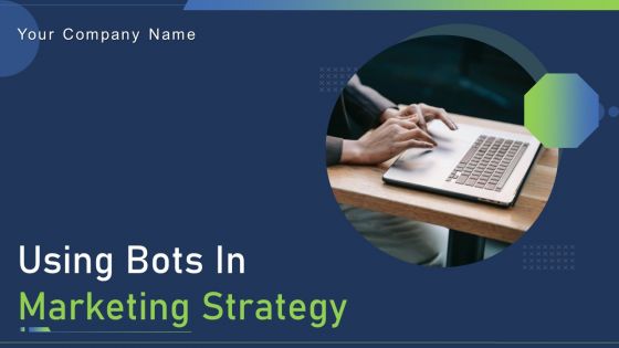 Using Bots In Marketing Strategy Ppt PowerPoint Presentation Complete Deck With Slides
