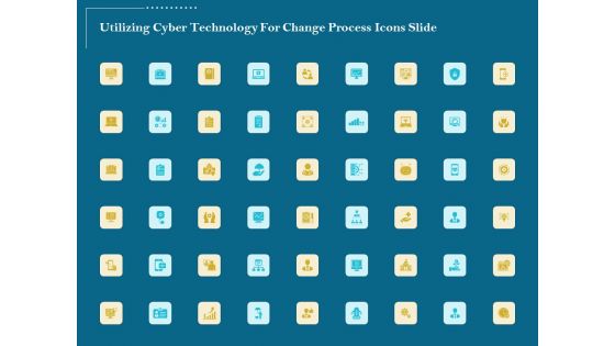 Utilizing Cyber Technology For Change Process Icons Slide Elements PDF