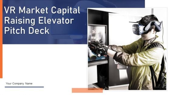 VR Market Capital Raising Elevator Pitch Deck Ppt PowerPoint Presentation Complete Deck With Slides