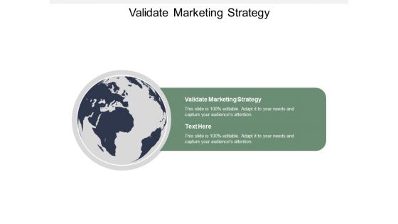 Validate Marketing Strategy Ppt PowerPoint Presentation Infographics Graphic Tips Cpb