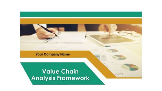 Value Chain Analysis Framework Ppt PowerPoint Presentation Complete Deck With Slides