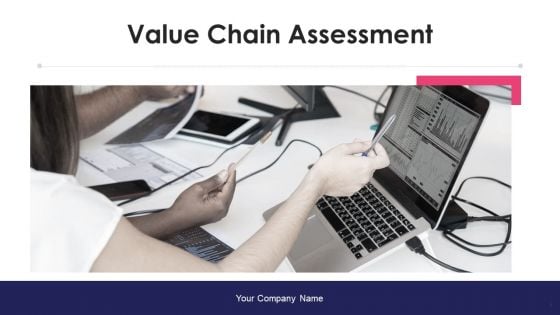 Value Chain Assessment Ppt PowerPoint Presentation Complete Deck With Slides