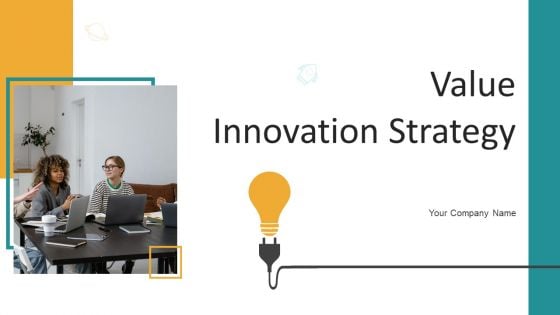 Value Innovation Strategy Ppt PowerPoint Presentation Complete Deck With Slides