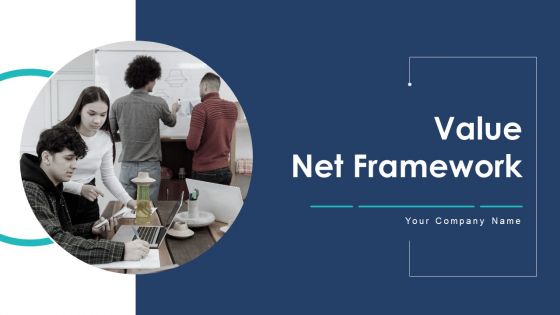 Value Net Framework Ppt PowerPoint Presentation Complete Deck With Slides