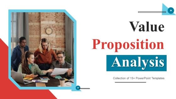 Value Proposition Analysis Ppt PowerPoint Presentation Complete Deck With Slides