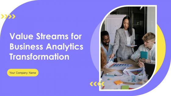 Value Streams For Business Analytics Transformation Ppt PowerPoint Presentation Complete Deck With Slides
