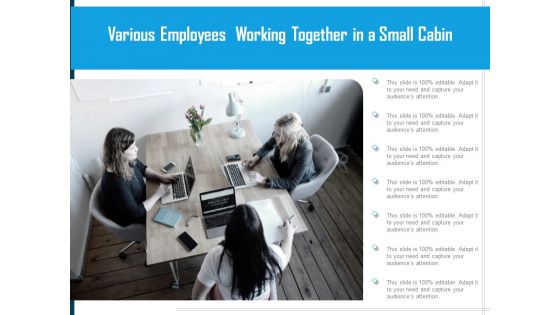 Various Employees Working Together In A Small Cabin Ppt PowerPoint Presentation Pictures Sample PDF