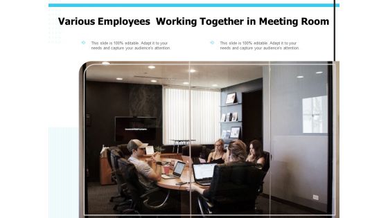 Various Employees Working Together In Meeting Room Ppt PowerPoint Presentation Infographics Slideshow PDF