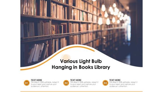 Various Light Bulb Hanging In Books Library Ppt PowerPoint Presentation Icon Layouts PDF