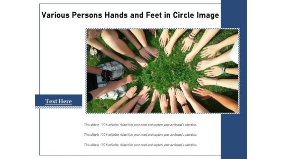 Various Persons Hands And Feet In Circle Image Ppt PowerPoint Presentation Gallery Deck PDF