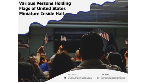 Various Persons Holding Flags Of United States Miniature Inside Hall Ppt PowerPoint Presentation Ideas Clipart Images PDF