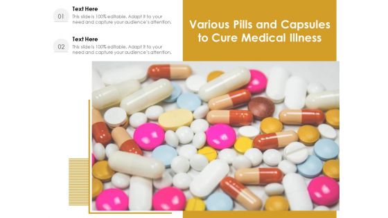 Various Pills And Capsules To Cure Medical Illness Ppt PowerPoint Presentation Infographics Layout Ideas PDF Various Pills And Capsules To Cure Medical Illness Ppt PowerPoint Presentation Infographics Layout Ideas PDF