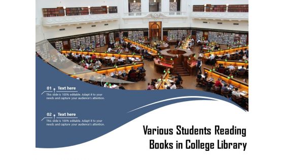 Various Students Reading Books In College Library Ppt PowerPoint Presentation File Inspiration PDF