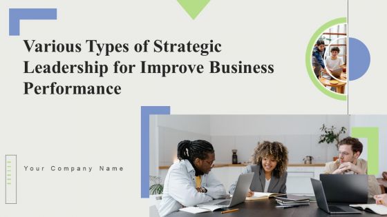 Various Types Of Strategic Leadership For Improve Business Performance Ppt PowerPoint Presentation Complete Deck With Slides Various Types Of Strategic Leadership For Improve Business Performance Ppt PowerPoint Presentation Complete Deck With Slides