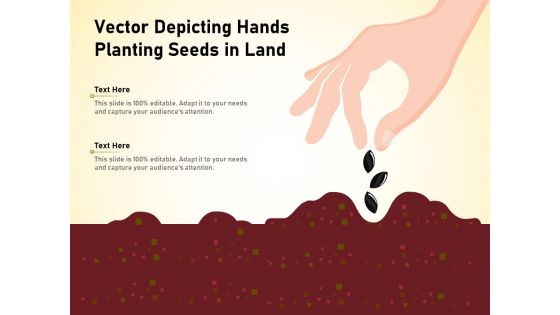 Vector Depicting Hands Planting Seeds In Land Ppt PowerPoint Presentation Ideas Images PDF