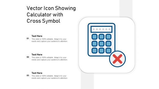 Vector Icon Showing Calculator With Cross Symbol Ppt PowerPoint Presentation File Deck PDF