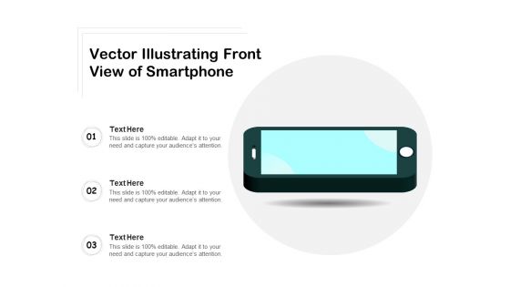 Vector Illustrating Front View Of Smartphone Ppt PowerPoint Presentation Portfolio Tips PDF