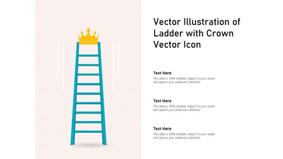 Vector Illustration Of Ladder With Crown Vector Icon Ppt PowerPoint Presentation Styles Professional PDF