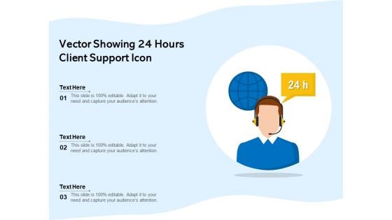 Vector Showing 24 Hours Client Support Icon Ppt PowerPoint Presentation Icon Inspiration PDF