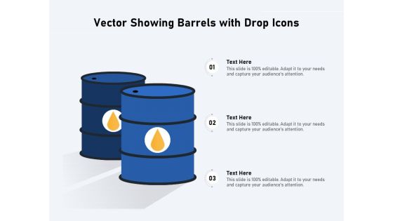 Vector Showing Barrels With Drop Icons Ppt PowerPoint Presentation Gallery Designs Download PDF