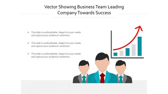 Vector Showing Business Team Leading Company Towards Success Ppt PowerPoint Presentation Gallery Templates PDF