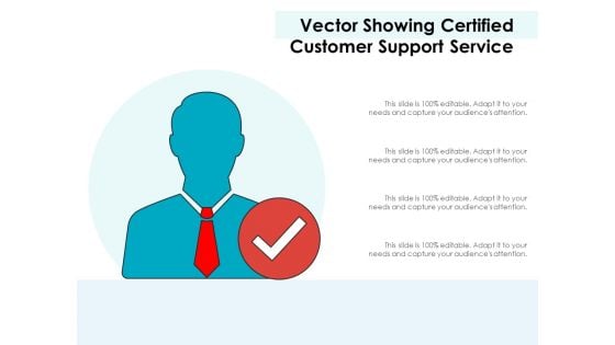 Vector Showing Certified Customer Support Service Ppt PowerPoint Presentation Portfolio Information PDF