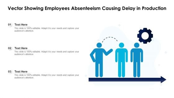 Vector Showing Employees Absenteeism Causing Delay In Production Ppt PowerPoint Presentation File Infographic Template PDF