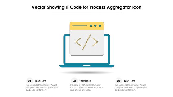 Vector Showing IT Code For Process Aggregator Icon Ppt PowerPoint Presentation Icon Ideas PDF